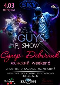 PJ SHOW "BAD GUYS"