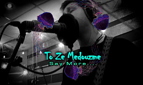 TO ZE MEDOUZME - Say More...